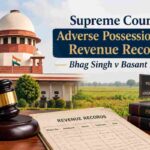 Supreme Court on Adverse Possession and Revenue Records: Bhag Singh v Basant Kaur