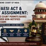 SARFAESI Act & Debt Assignment: Supreme Court Permits Banks to Recover Non-Notified NBFCs’ Loans (Kotak Mahindra Bank, 2026 INSC 943)
