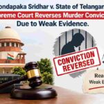 Kondapaka Sridhar v. State of Telangana: Supreme Court Reverses Murder Conviction Due to Weak Evidence